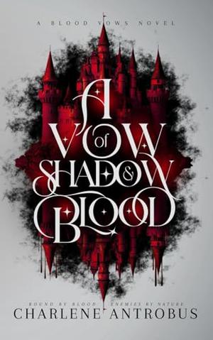 A Vow of Shadow and Blood by Charlene Antrobus