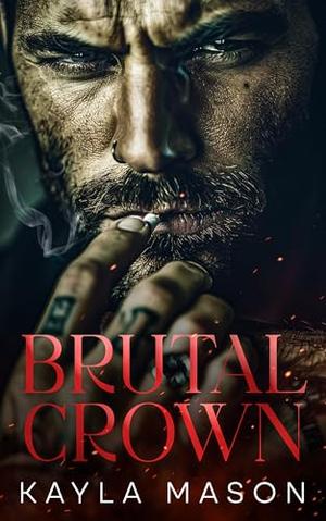 Brutal Crown: A Secret Baby Mafia Romance by Kayla Mason