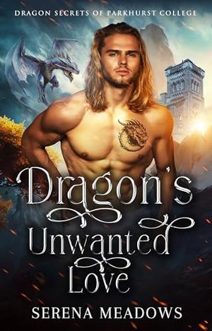Dragon's Unwanted Love: by Serena Meadows