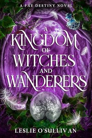 A Kingdom of Witches and Wanderers (Fae Destiny #3)