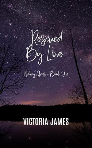 Rescued By Love by Victoria James