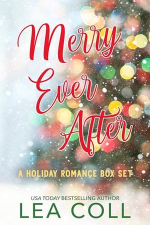 Merry Ever After: A Holiday Romance Box Set by Lea Coll