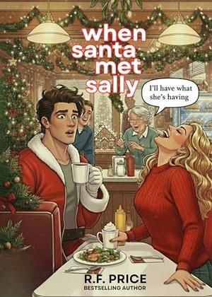 When Santa Met Sally: A Holiday Romance: Holiday Movie-Twist RomComs Series for Christmas Holiday Romance (The Holiday Movie-Twist RomComs #1)