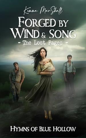 Forged by Wind and Song, The Lost Pages by Kemma MarShall