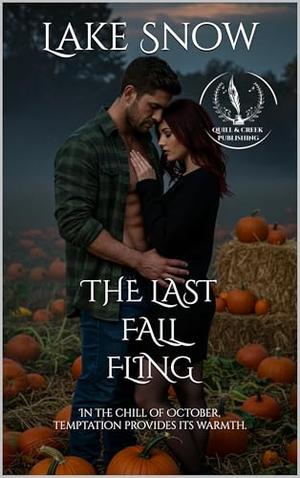 The Last Fall Fling: A Steamy Autumn Romance in the Pumpkin Patch by Lake Snow