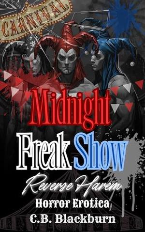 Midnight Freak Show: A Reverse Harem Horror Erotica by C.B. Blackburn