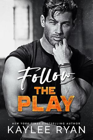 Follow the Play by Kaylee Ryan