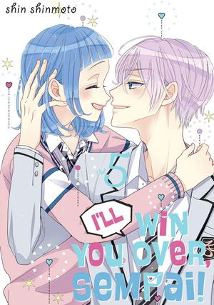 I'll Win You Over, Sempai!, Vol. 5 (I'll Win You Over, Sempai! #5)