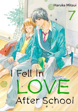 I Fell in Love After School, Vol. 7 by Haruka Mitsui