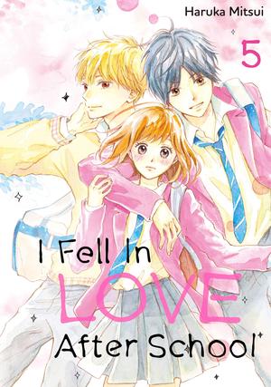 I Fell in Love After School, Vol. 5 by Haruka Mitsui