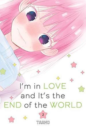 I'm in Love and It's the End of the World, Vol. 2 (地球のおわりは恋のはじまり [Chikyuu no Owari wa Koi no Hajimari] #2)