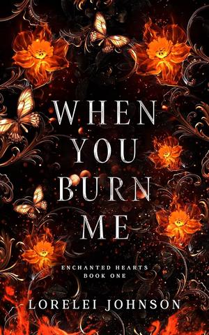 When You Burn Me by Lorelei Johnson
