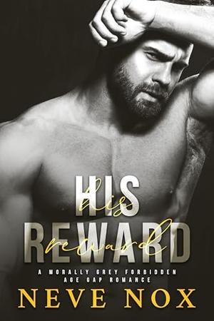 His Reward: A Morally Grey Forbidden Age Gap Romance (His To Claim #2)