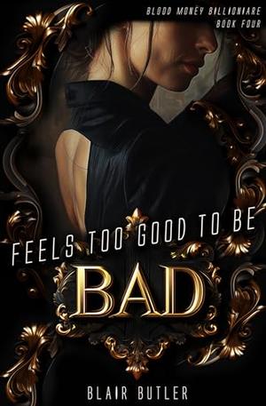 Feels Too Good To Be Bad by Blair Butler