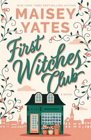 First Witches Club: A Novel by Maisey Yates