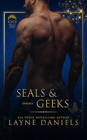 SEALs and Geeks: Omnibus by Layne Daniels