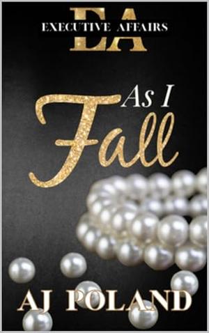 As I Fall: A Billionaire Romance by AJ Poland