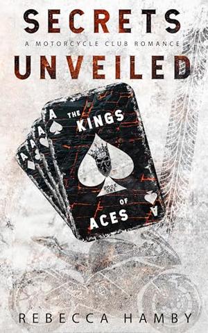 Secrets Unveiled : The Kings Aces Series by Rebecca Hamby