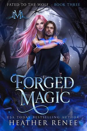 Forged Magic by Heather Renee