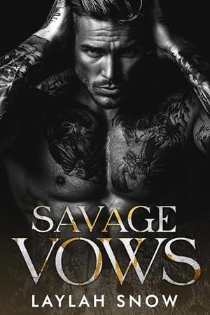 Savage Vows: A Forced Marriage, Bratva Romance by Laylah Snow