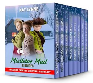 Mistletoe Mail: A Western Frontier Christmas Romance Anthology by Kat Lynne