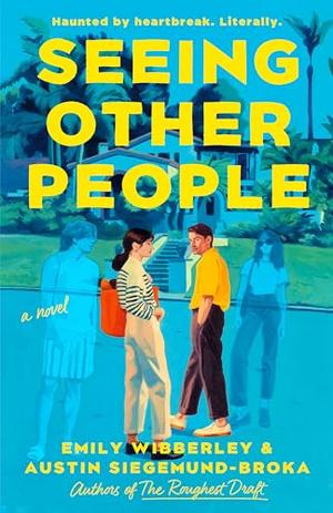Seeing Other People by Emily Wibberley, Austin Siegemund-Broka