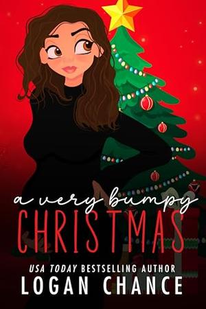 A Very Bumpy Christmas: An Unexpected Pregnancy Holiday Romance by Logan Chance