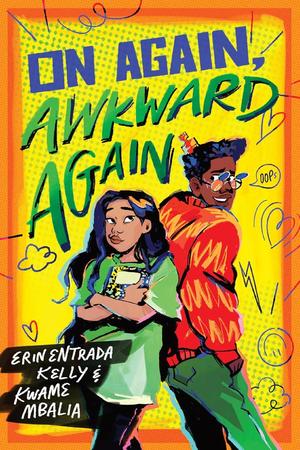On Again, Awkward Again by Erin Entrada Kelly, Kwame Mbalia