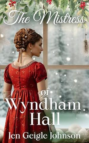 The Mistress of Wyndham Hall: Regency Christmas Romance (The Widows of Lavender Cottage #3)