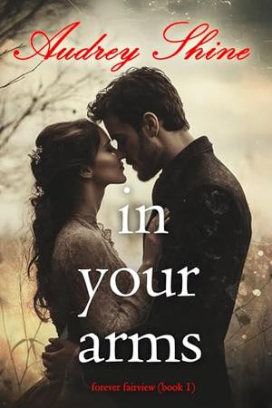 In Your Arms by Audrey Shine