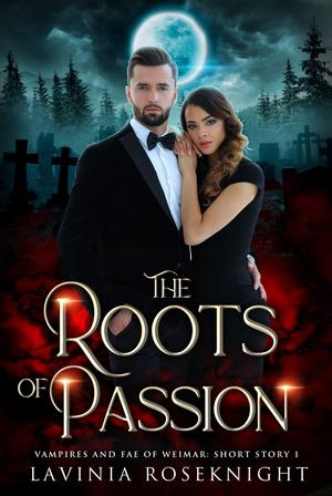 The Roots of Passion by Lavinia Roseknight