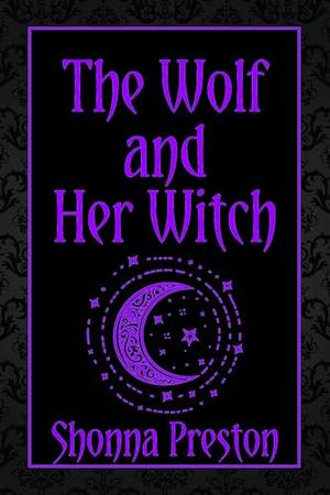 The Wolf and Her Witch by Shonna Preston