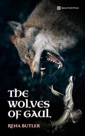 The Wolves of Gaul by Rena Butler