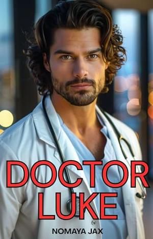 Doctor Luke: A Billionaire Boss Romance by Nomaya Jax