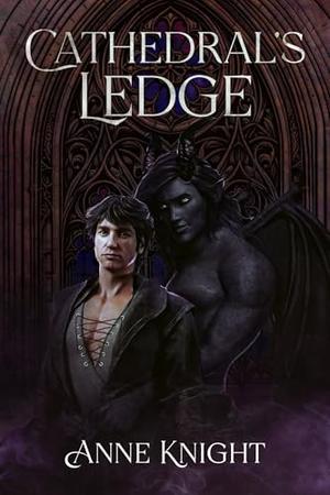 Cathedral's Ledge: a gothic m/m romance by Anne Knight