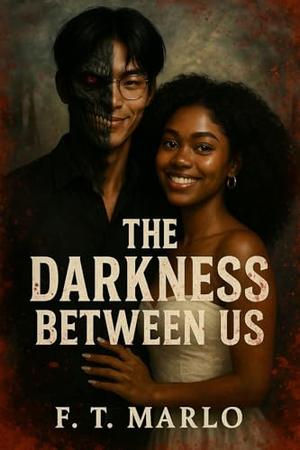 The Darkness Between Us by F. T. Marlo