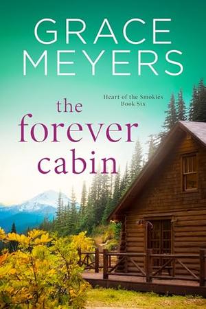 The Forever Cabin (Heart Of The Smokies #6)