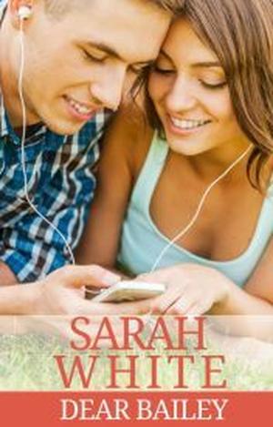 Dear Bailey (Dear Bailey) by Sarah L. White