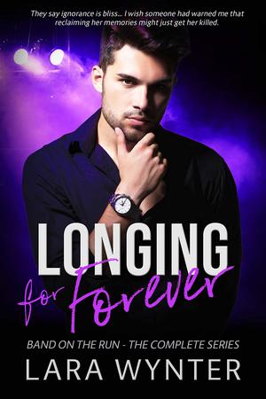 Longing for Forever: Band on the Run - The Complete Series by Lara Wynter