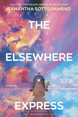 The Elsewhere Express by Samantha Sotto Yambao
