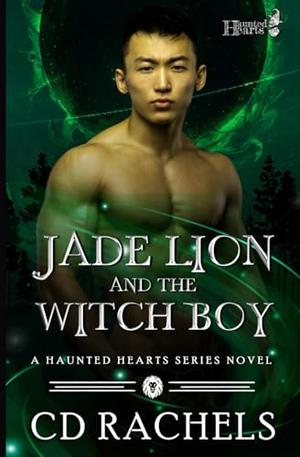 Jade Lion and the Witch Boy by C.D. Rachels