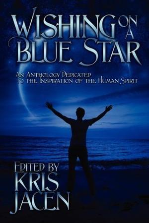 Wishing on a Blue Star by Kris Jacen, Taylor Lochland, Chrissy Munder, D.W. Marchwell, Jan Irving, Clare London, Amy Lane, Jaime Samms, Moria McCain, C. Zampa, Victor J. Banis, Mary Calmes, Brian Holliday, Patric Michael