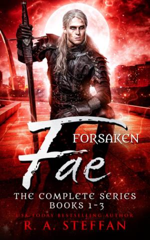 Forsaken Fae: The Complete Series, Books 1-3 by R.A. Steffan