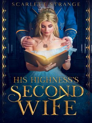 His Highness's Second Wife: Part 1 by Scarlett Strange