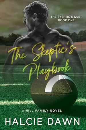 The Skeptic's Playbook: The Skeptic's Duet Book One by Halcie Dawn