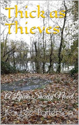 Thick as Thieves: A Lycan Society Novel by KayLee Patterson