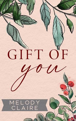 Gift of You by Melody Claire
