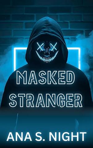Masked Stranger: A MASKED MAN AND A VIRGIN HEROINE SHORT EXPLICIT EROTICA | The Masked Men Halloween Book 1 by Ana S. Night