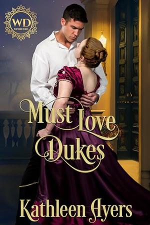 Must Love Dukes by Kathleen Ayers