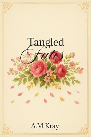 Tangled Fates: A Regency Romance by A.M Kray